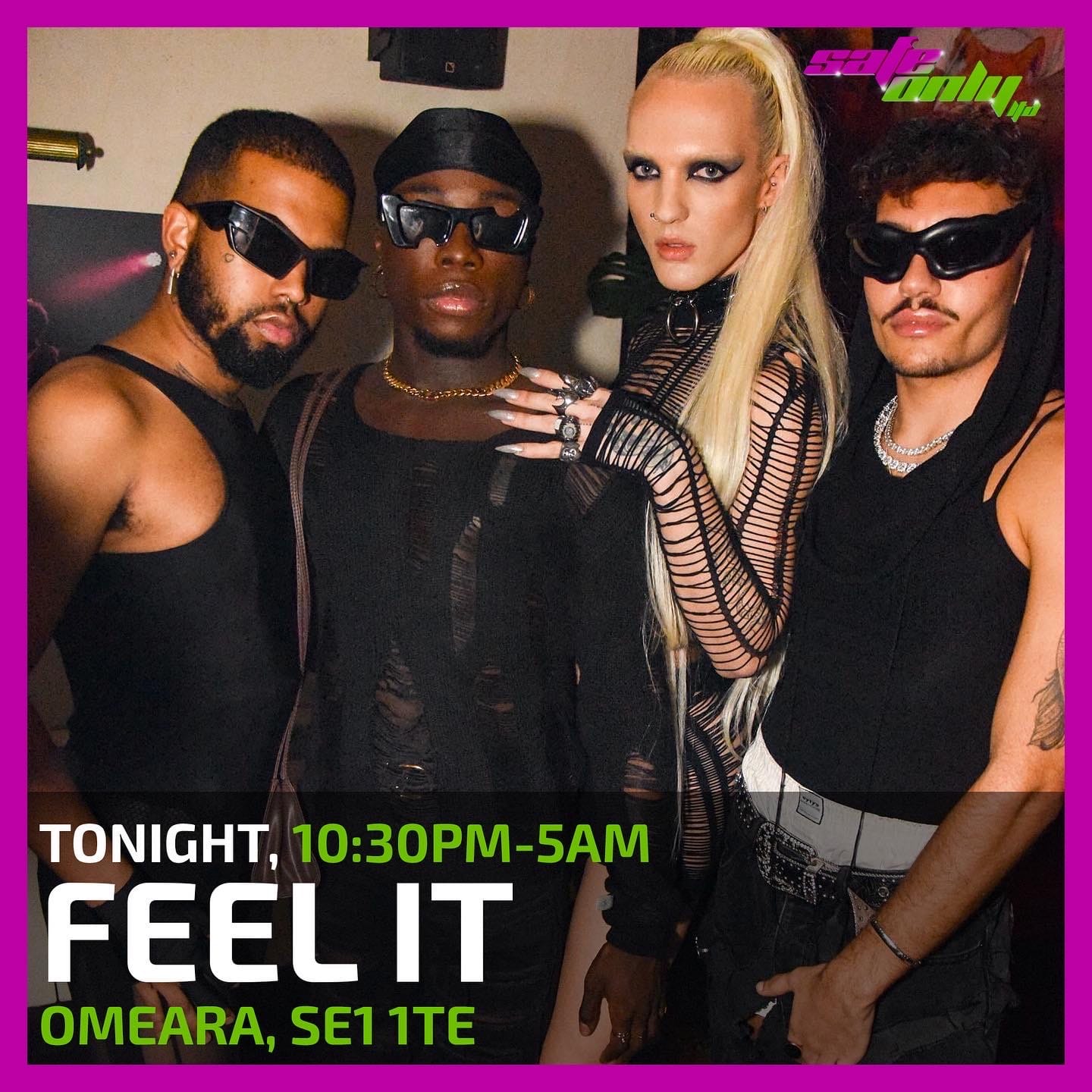 An advertisement for the Feel It club night, featuring three masc queers of colour and a White femme queer, all dressed in Black. Tonight, 10:30pm-5am. Feel it; O Meara, S E 1, 1 T E.
